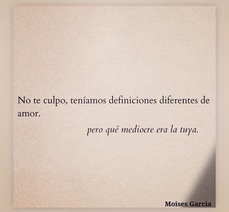 Teníamos definiciones diferentes del amor…
Moisés Garcia.
#cementeriodelibros