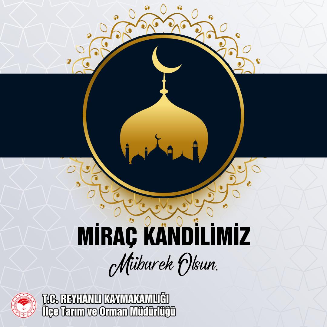 Miraç Kandilimiz Mübarek Olsun.
<a href="/TCTarim/">T.C. Tarım ve Orman Bakanlığı</a> 
<a href="/ibrahimyumakli/">İbrahim Yumaklı</a> 
<a href="/hataytarim/">Hatay İl Tarım ve Orman Müdürlüğü</a> 
<a href="/Abdurra33831811/">Abdurrahman TÜRKMEN</a>