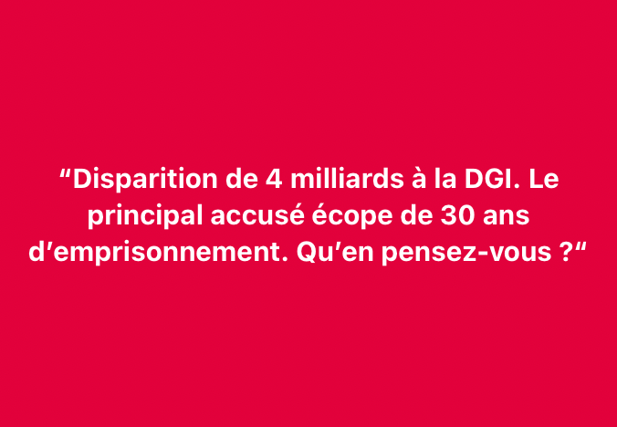 Bonsoir chers amis,

Voici notre question du jour de ce lundi 27 janvier 2025 :

“Disparition de 4 milliards à la DGI. Le principal accusé écope de 30 ans d’emprisonnement. Qu’en pensez-vous ?“

Donnez-nous votre avis en commentaires dès maintenant.

A demain ! #wasexo