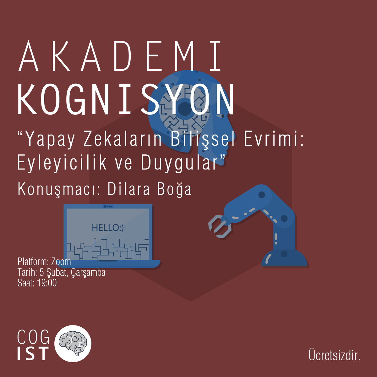 cog_ist's tweet photo. Akademi Kognisyon serimizin otuz ikincisinde 5 Şubat Çarşamba günü, saat 19:00'da Central European Üniversitesi'nde felsefe doktorasını tamamlamak üzere olan Dilara Boğa'yı (@Dilara_PhilofAI  ) dinleyeceğiz! "Yapay Zekaların Bilişsel Evrimi: Eyleyicilik ve Duygular" başlıklı konuşmada yapay zeka sistemlerinin çalışma prensiplerini, bu prensiplerin insan ve diğer canlı organizmalarla örtüşen taraflarını ve bu örtüşmenin onların eyleyicilik ve duygu gibi kimi niteliklere sahip olup olmadığı konusunda bize neler söylediğini tartışacağız.

Etkinliğe kaydolmak ve içerik hakkında daha fazla bilgi almak için: https://t.co/V4PvgYpjg4

Akademi Kognisyon, tercihen lisans ve yüksek lisans öğrencilerinin, akademik sahada görece daha az söz sahibi olan bireylerin fikir ve bilgi paylaşımına, ortak bir tartışma ve entelektüel bir alışveriş ortamına imkan tanımayı hedefleyen bir konuşma dizisidir. Siz de çalışmalarınıza dair metin/sunum göndererek Akademi Kognisyon'a katkı sağlayabilir, detaylar için bizimle iletişime geçebilirsiniz!
