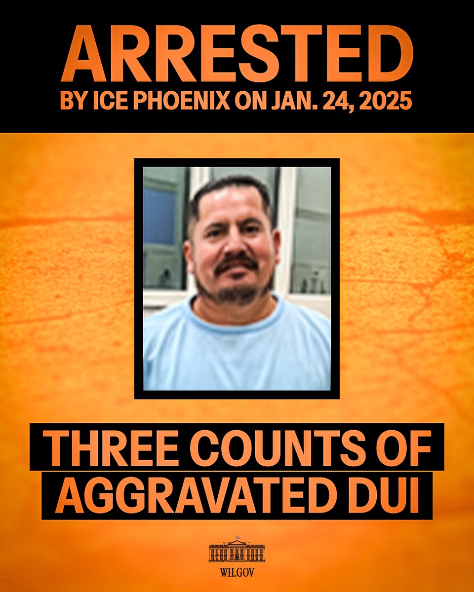 WhiteHouse's tweet photo. MAKE AMERICA SAFE AGAIN: Jaime Arroyo-Rivera, a Mexican national convicted of three counts of aggravated DUI, was arrested by ICE Phoenix on January 24, 2025. https://t.co/Nu7O3BLItA