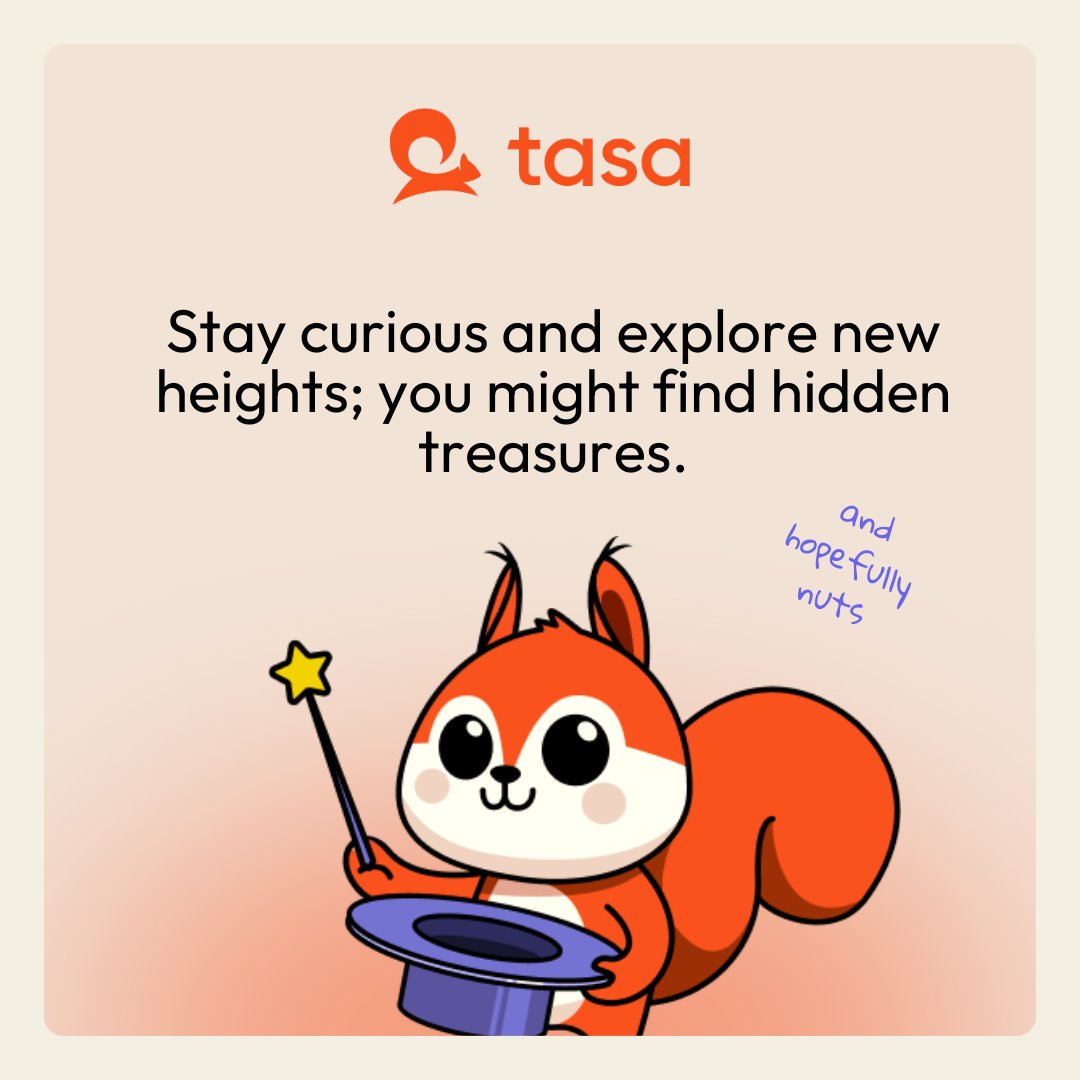 TasaApp's tweet photo. Curiosity leads to growth, adventure, and maybe even some hidden treasures. What's your next big discovery? 🐿️ 
#staycurious #exploremore #hiddenpotential #tasaapp #findyourtreasure https://t.co/VrN3Ksmdfa