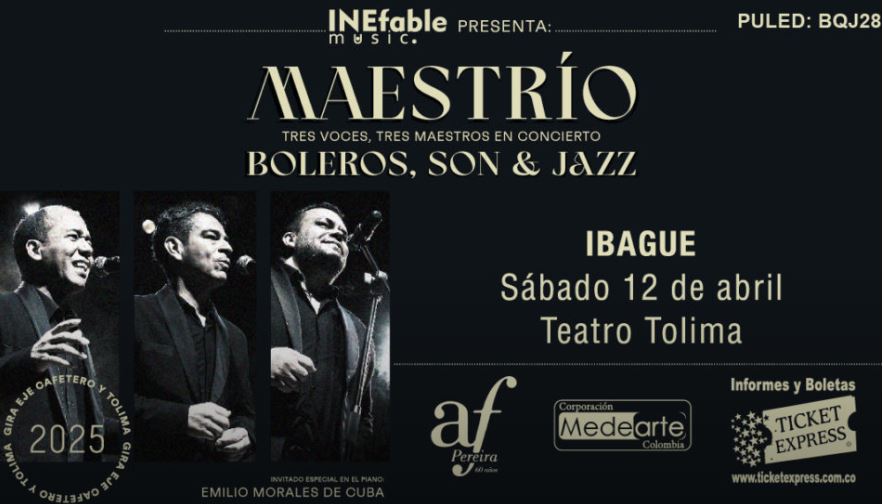 🎩🎶MAESTRÍO BOLEROS, SON Y JAZZ 🎵
📣 IBAGUE📣

TRES VOCES, TRES MAESTROS EN CONCIERTO.

💫GIRA EJE CAFETERO Y TOLIMA @inefablemusicc

📆 Fecha: 12 de abril de 2025
📍Lugar: Cra 3 #11a-2 Teatro Tolima
/ IBAGUE
⏰Hora: 8:00 PM

<a href="/ticketexpressco/">Ticket Express Eventos Colombia</a> 
ticketexpress.com.co/event/maestrio…