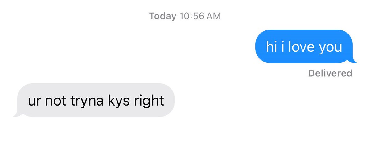 apparently I can’t just randomly tell my little sister I love her anymore ??