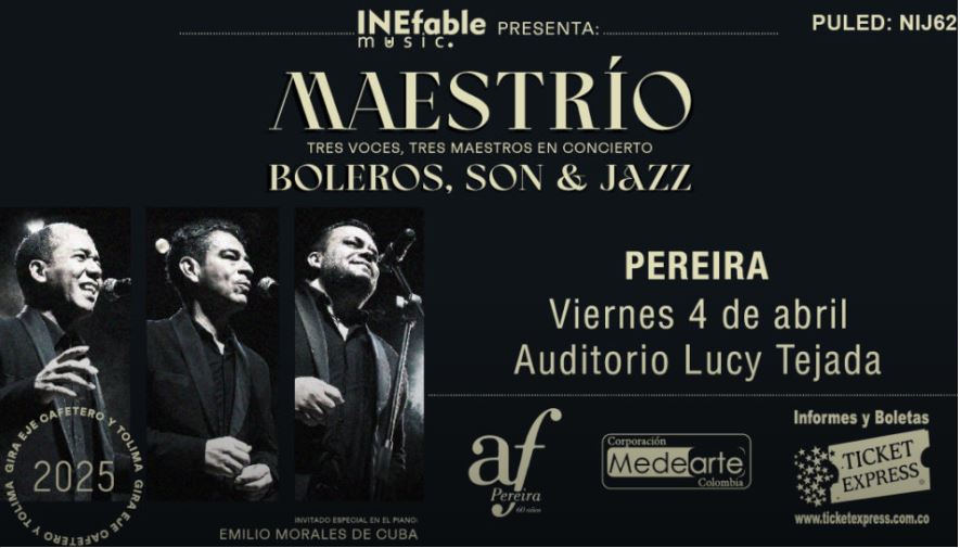 🎩🎶MAESTRÍO BOLEROS, SON Y JAZZ 🎵
📣PEREIRA📣

TRES VOCES, TRES MAESTROS EN CONCIERTO.

💫GIRA EJE CAFETERO Y TOLIMA 

📆 Fecha: 4 de abril de 2025
📍Lugar: CRA. 10 #16-60 AUDITORIO LUCY TEJADA • PEREIRA
⏰Hora: 8:00 PM

<a href="/ticketexpressco/">Ticket Express Eventos Colombia</a> 
ticketexpress.com.co/event/maestrio…