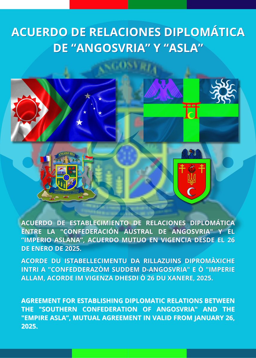 Tratado de relaciones diplomáticas de    
"Angosvria" y "Asla"   
#Angosvria #Asla #Micronations #Micronaciones  Acuerdo de establecimiento de relaciones diplomática entre la "Confederación Austral de Angosvria" y el "Imperio de Asla", acuerdo en vigencia: 26, 1 ,2025.