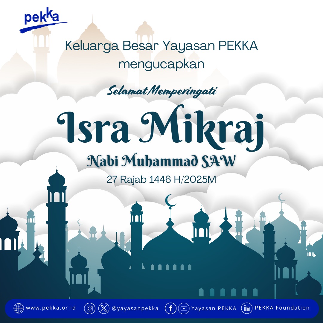 Keluarga Besar Yayasan PEKKA mengucapkan, selamat memperingati Isra Mikraj Nabi Muhammad SAW, 1446 H/2025 M. Semoga momentum Isra Mikraj ini menginspirasi kita untuk selalu meneladani Nabi dalam membangun kasih sayang, keadilan, dan kepedulian terhadap sesama. 

#isramiraj #pekka