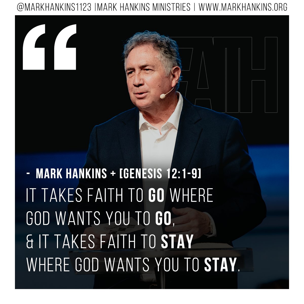 "It takes faith to GO where God wants you to GO, &amp; it takes faith to STAY where God wants you to STAY." - Mark Hankins [Genesis 12:1-9] #feedyourfaith #markhankins