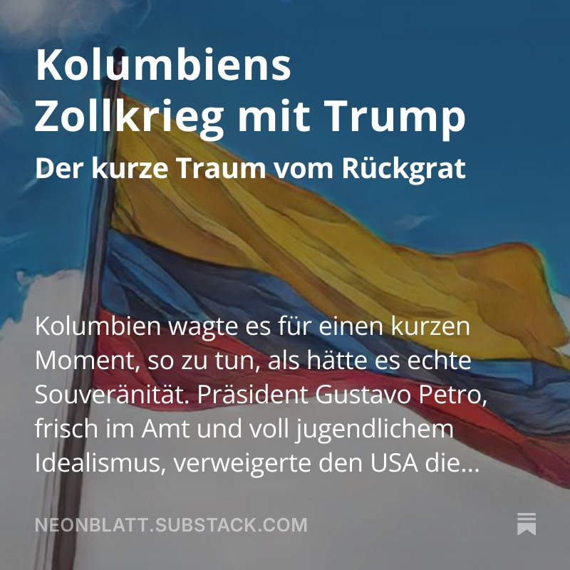 #Kolumbien blockiert US-Abschiebeflüge. Trump droht mit #Zöllen, und plötzlich ist Petros „Widerstand“ so standhaft wie ein Kartenhaus im Sturm. Souveränität? Nur ein schöner Traum, bis Amerika anruft.
neonblatt.substack.com