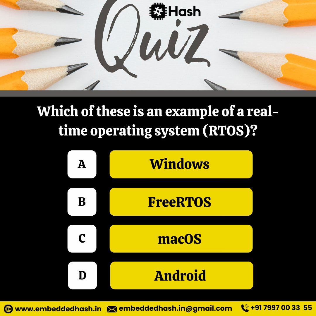 EmbeddedHash_in's tweet image. &quot;Quiz Time! 🧠 Which is a Real-Time Operating System? 🤔
a) Windows
b) FreeRTOS
c) macOS
d) Android
Comment your answer &amp;amp; tag a techie friend! 💻
🔗 Dive into embedded tech with Embedded Hash!
Internships, mentoring &amp;amp; more. Call: +91 7997 00 33 55
#EmbeddedSystems #TechPuzzles