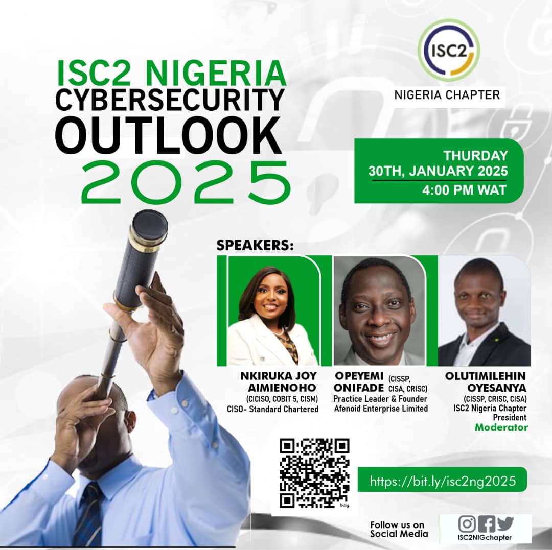 Join us for an insightful session on the ISC2 Nigeria Cybersecurity Outlook 2025 as we explore the evolving landscape of cybersecurity and its impact on businesses and individuals.

- Date: Thursday, 30th January 2025  
- Time: 4:00 PM WAT  
- Link: bit.ly/isc2ng2025