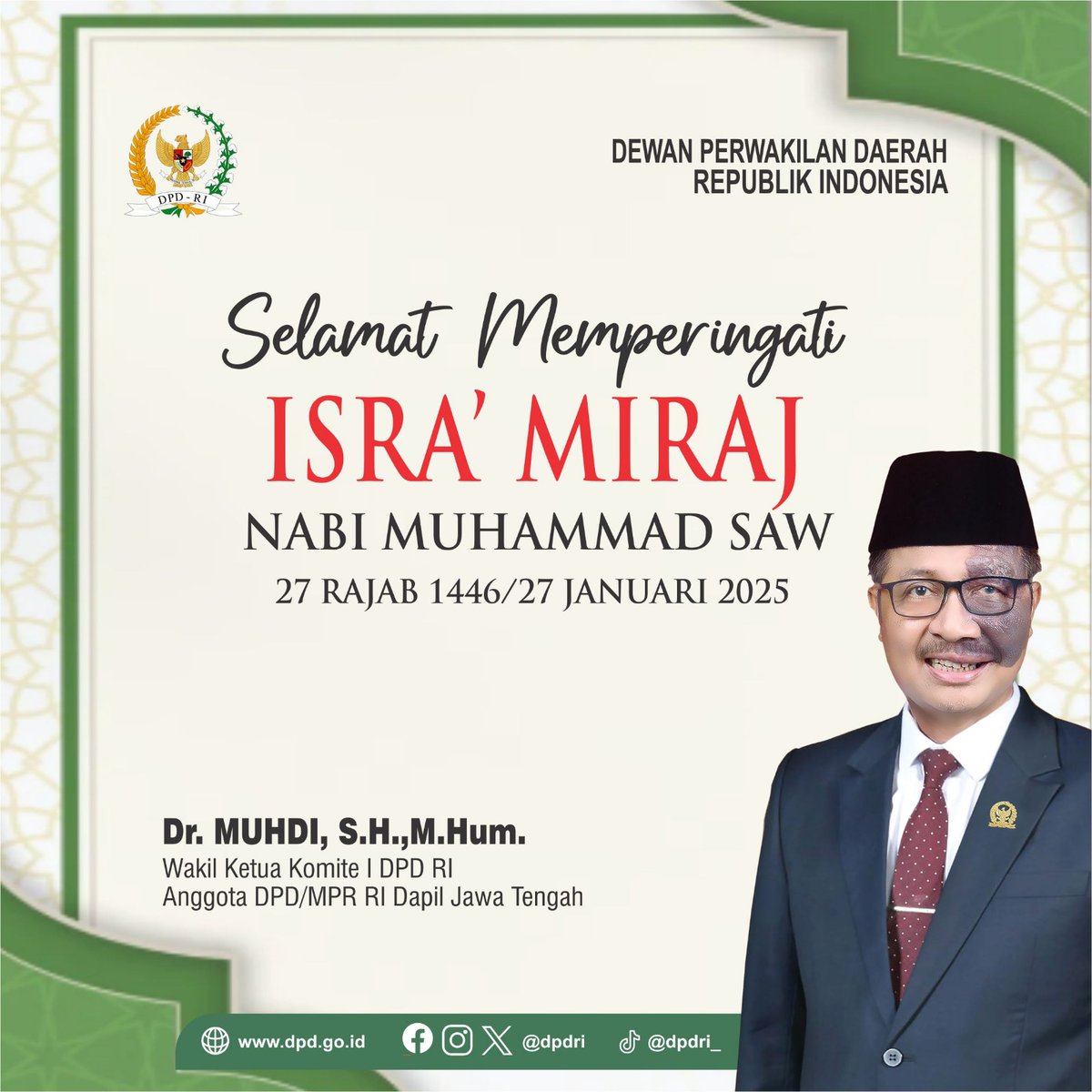 Dewan Perwakilan Daerah Republik Indonesia mengucapkan Selamat Memperingati Isra' Mi'raj Nabi Muhammad SAW, 27 Rajab 1446 H / 27 Januari 2025.

Salam,
Dr. Muhdi, S.H., M.Hum.
Wakil Ketua Komite I DPD RI
Anggota DPD/MPR RI Dapil Jawa Tengah

#IsraMiraj1446H #DPDRI