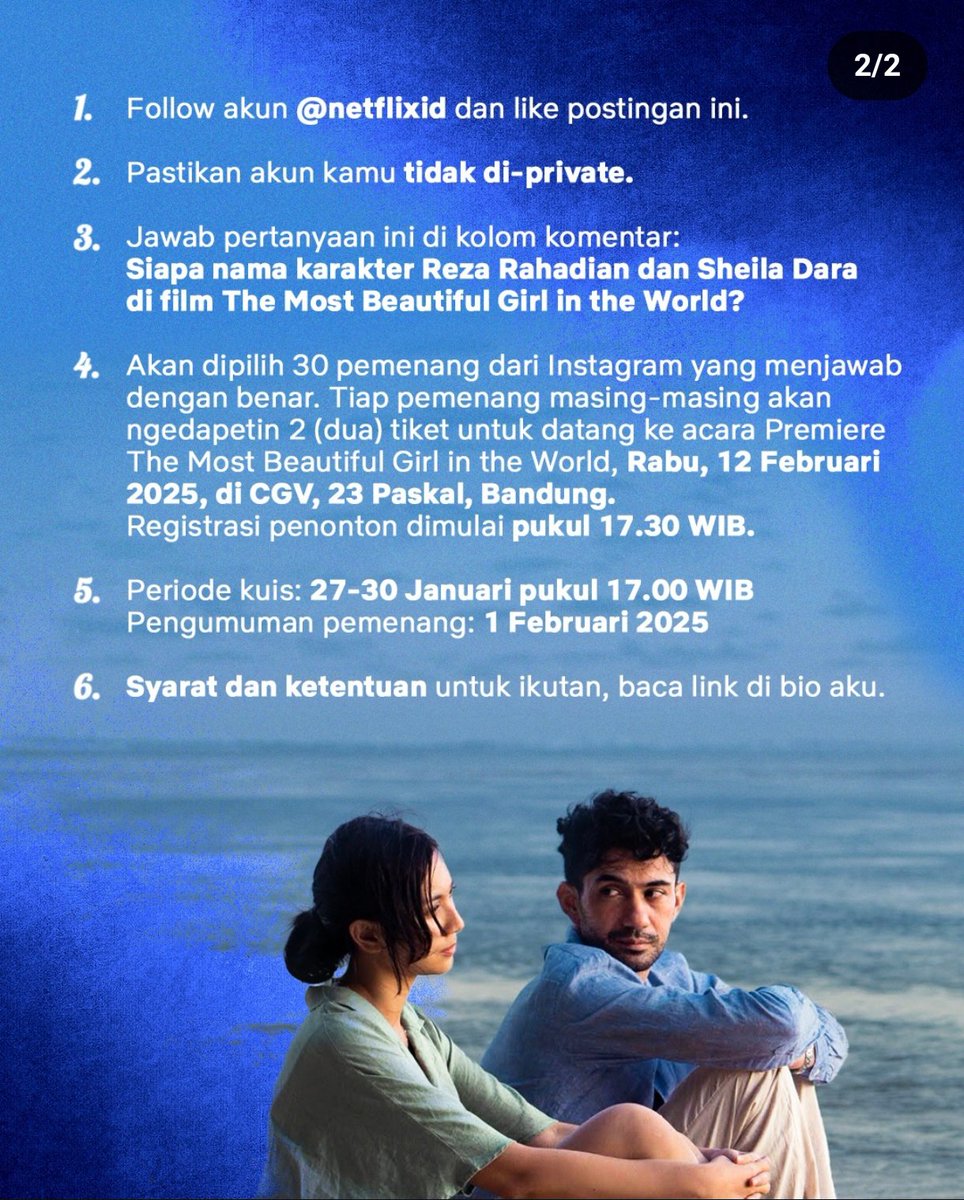 Ayo warga Bandung! Segera follow akun <a href="/NetflixID/">Netflix Indonesia</a> di Instagram 
Ikuti caranya dan jadi penonton pertama film #TheMostBeautifulGirl 

Rabu, 12 February 2025 di CGV 23 Paskal, Bandung

Gratis!! Ayo gass!!! Kita ketemu di Bandung ya bersama <a href="/officialpilarez/">Reza Rahadian Fanbase</a> <a href="/sheiladaisha/">Sheila Dara Aisha - #SOREIDAMAN DI BIOSKOP 10 JULI</a>