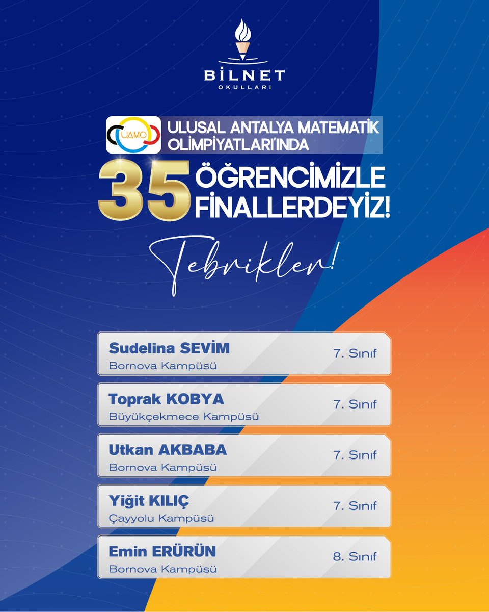 ULUSAL ANTALYA MATEMATİK OLİMPİYATLARI’NDA 35 ÖĞRENCİMİZLE FİNALLERDEYİZ!
2025 Ulusal Antalya Matematik Olimpiyatları'nda finale kalan 35 öğrencimizi içtenlikle tebrik ediyor, bu başarıda emeği geçen değerli öğretmenlerimizi ve kıymetli velilerimizi kutluyoruz.