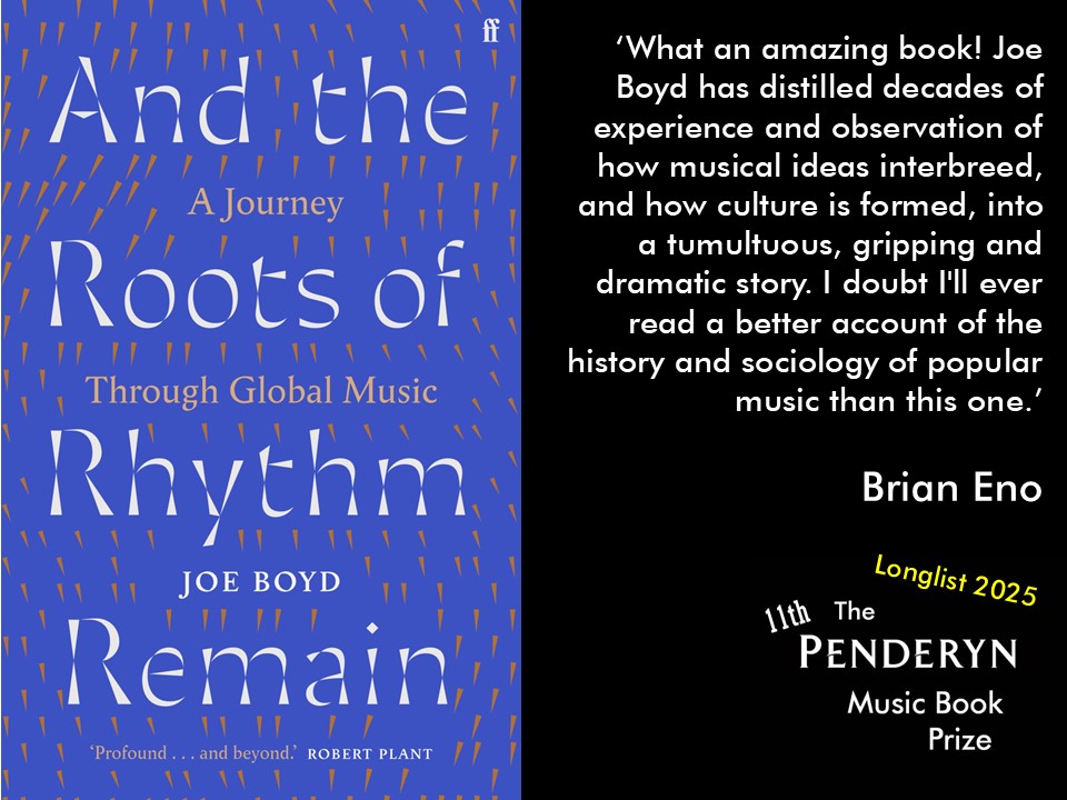 PenderynPrize's tweet photo. And the Roots of Rhythm Remain: A Journey Through Global Music – Joe Boyd (Faber & Faber)
This is one of the 14 longlisted books for the 11th Penderyn Music Book Prize (2025)
#JoeBoyd @FaberBooks @penderynwhisky More here: https://t.co/1yMClxJvgG https://t.co/2lV4HpwPsw