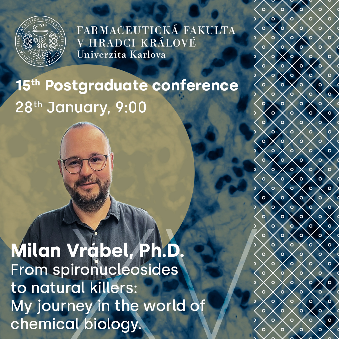 Zveme Vás na úvodní přednášku 15. Postgraduální vědecké konference Farmaceutické fakulty UK s názvem From Spironucleosides to Natural Killers: My Journey in the World of Chemical Biology.

Přednášet bude Ing. Milan Vrábel, Ph.D.

Detaily: faf.cuni.cz/PGS-PostDoc-Co…