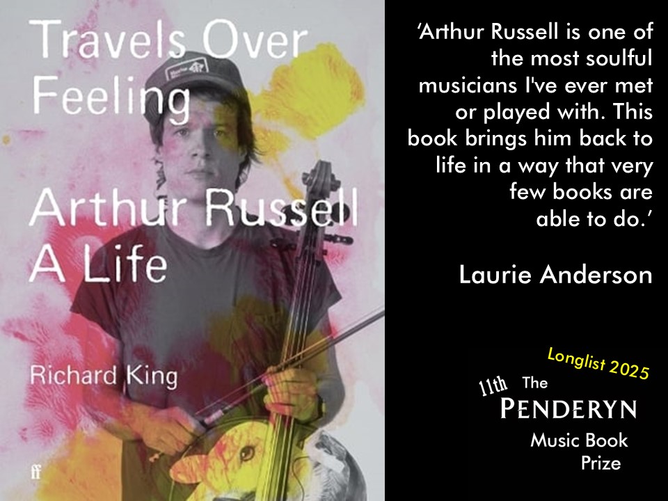 PenderynPrize's tweet photo. Travels Over Feeling: Arthur Russell, a Life - Richard King (Faber &amp; Faber) This is one of the 14 longlisted books for the 11th Penderyn Music Book Prize (2025) #RichardKing #ArthurRussell @FaberBooks @penderynwhisky More here: https://t.co/1yMClxJvgG https://t.co/Kc72nAKpBg