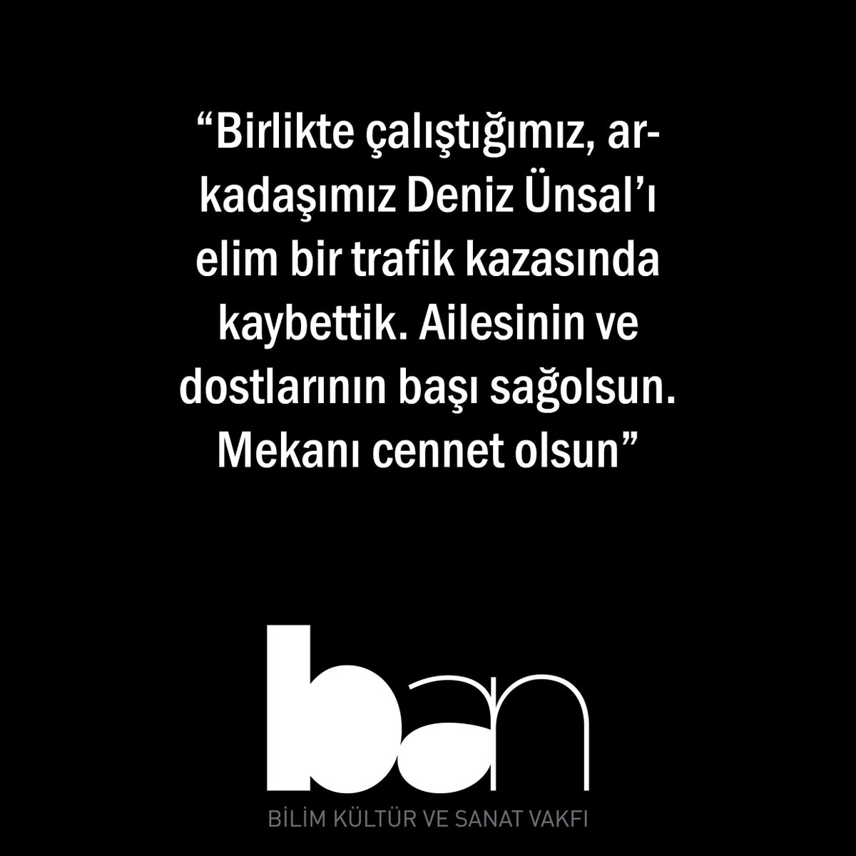 banvakfi's tweet photo. Birlikte çalıştığımız, arkadaşımız Deniz Ünsal’ı elim bir trafik kazasında kaybettik. Ailesinin ve dostlarının başı sağolsun. Mekanı cennet olsun. https://t.co/9WScfDkIiy