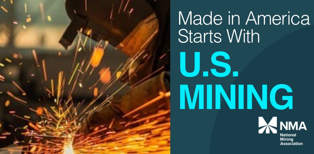 U.S. mining is the foundation of economic vitality and security, fueling job creation and supplying the essential building blocks for myriad industries to thrive and compete globally. Made-in-America should also mean mined-in-America. Learn more at NMA.org.