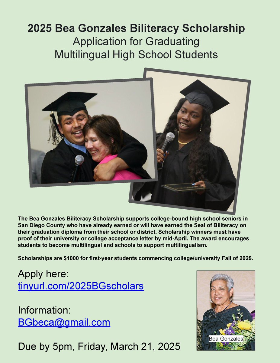 Bea Gonzales Scholar (@bg_scholarship) on Twitter photo The Bea Gonzales Biliteracy Scholarship supports college-bound high school seniors in San Diego County who have earned or will earn the Seal of Biliteracy on their graduation diploma this school year.
Apply:
tinyurl.com/2025BGscholars
Info:
BGbeca@gmail.com
Scholarships are $1000. The Bea Gonzales Biliteracy Scholarship supports college-bound high school seniors in San Diego County who have earned or will earn the Seal of Biliteracy on their graduation diploma this school year.
Apply:
tinyurl.com/2025BGscholars
Info:
BGbeca@gmail.com
Scholarships are $1000.