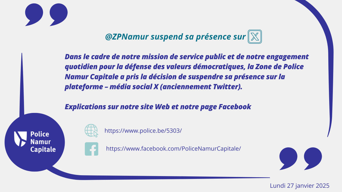 Police Namur Capitale (@zpnamur) on Twitter photo Estimant que la politique de X et ses règles d’utilisation sont désormais incompatibles avec les valeurs démocratiques pour lesquelles notre institution de service public œuvre au quotidien, <a href="/ZPNamur/">Police Namur Capitale</a> a décidé de suspendre ses publications via ce média. Estimant que la politique de X et ses règles d’utilisation sont désormais incompatibles avec les valeurs démocratiques pour lesquelles notre institution de service public œuvre au quotidien, <a href="/ZPNamur/">Police Namur Capitale</a> a décidé de suspendre ses publications via ce média.