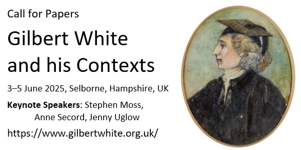 Just one week to go to get your paper and panel proposals in for the Gilbert White and his Contexts conference. The CFP deadline is next Monday, 3 February. The conference is in June at White's own house in Selborne, Hampshire. Loads more on the website! gilbertwhite.org.uk