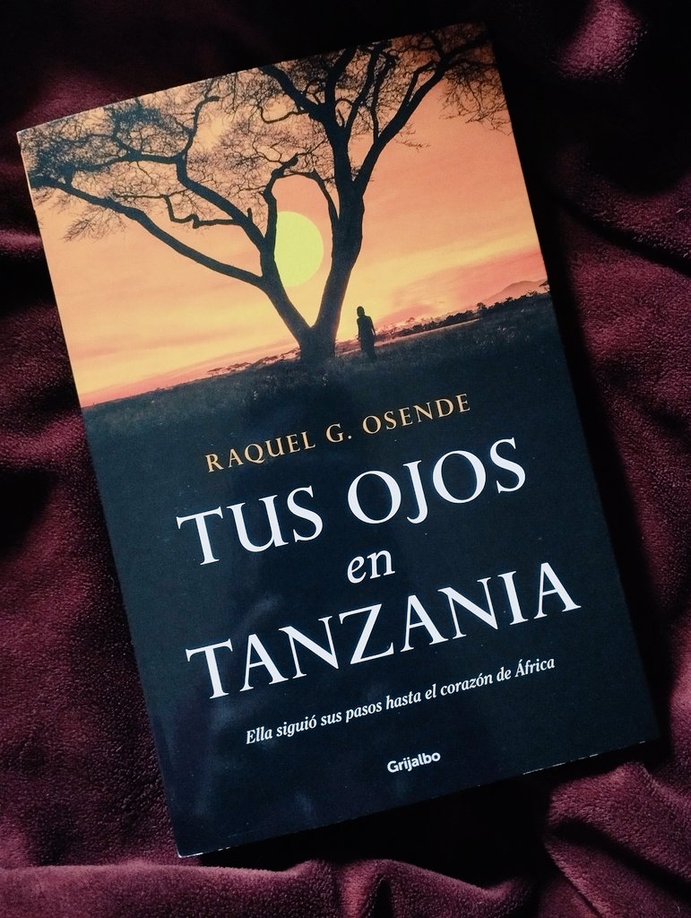 #Estoyleyendo "Tus ojos en Tanzania", de Raquel G. Osende. Pronto reseña en AnikaEntreLibros.com #leoycomparto