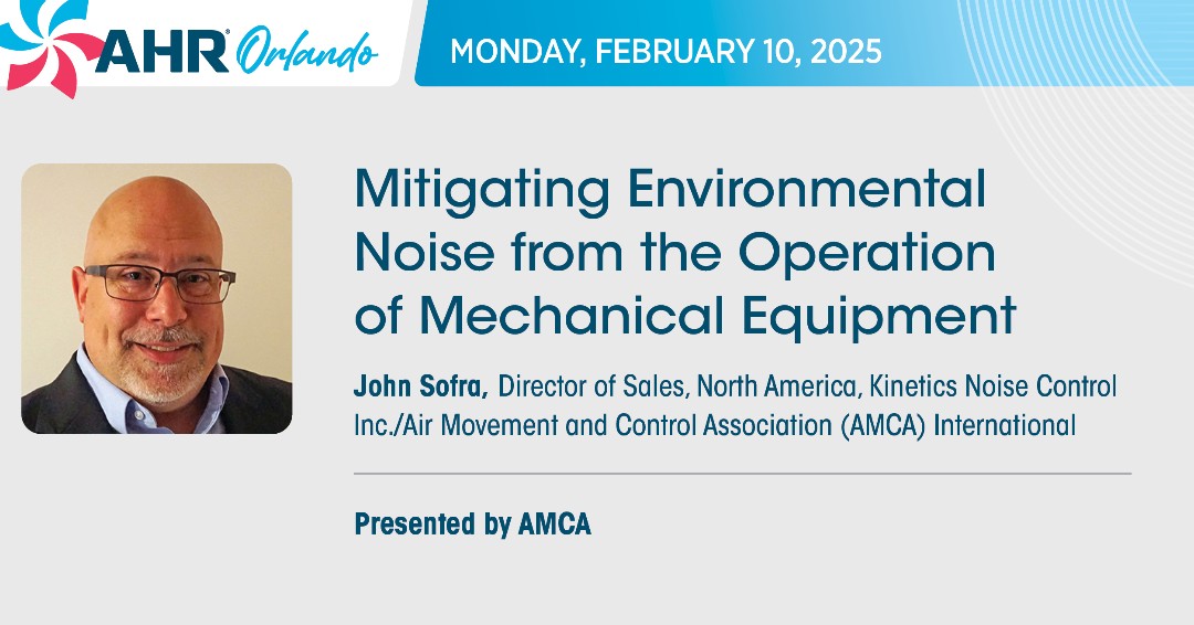 AHR Expo attendees should plan to attend the AMCA Educational session "Mitigating Environmental Noise from the Operation of Mechanical Equipment" presented by AMCA member, John Sofra | 10 February, 11:30-12:30.

AMCA sessions are PDH generating and free to AHR Expo attendees.