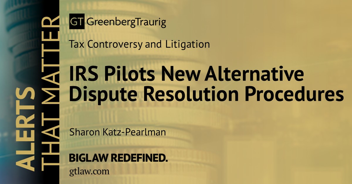 On Jan. 15, the Internal Revenue Service announced three new pilot programs in an effort to expand the reach and appeal of alternative dispute resolution processes available to taxpayers. Learn more in this #GTAlert: bit.ly/3PRx4JX
#Tax #TaxControversy #ADR <a href="/GTGlobalTax/">GT Global Tax</a>
