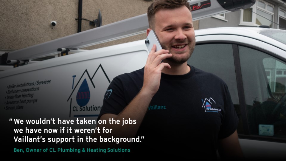 We've been supporting installers for over 150 years, giving you the confidence to tackle any install, and take your business further.

It's our commitment to you, for life. 

Hear Ben's story: professional.vaillant.co.uk/bens-story/