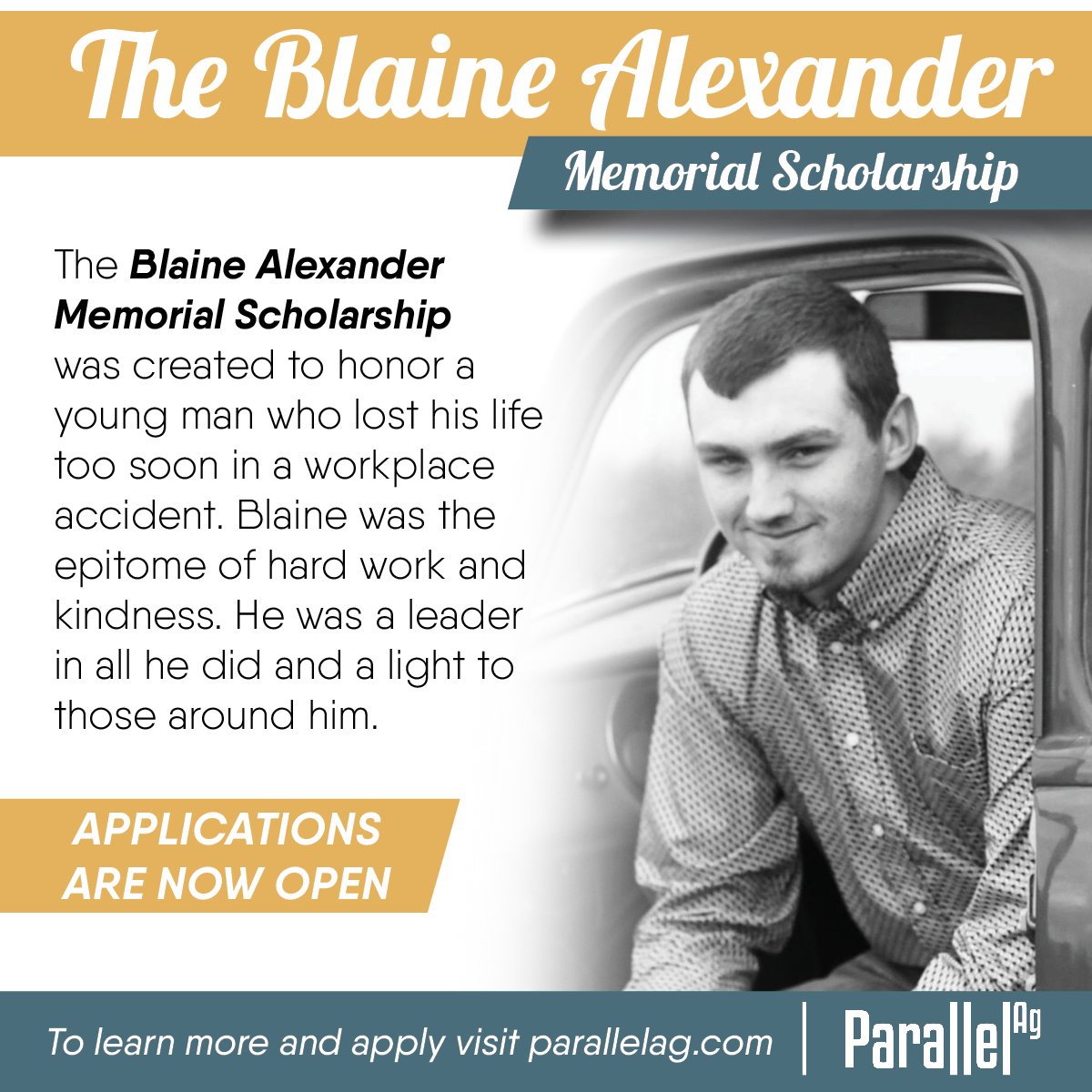 Help us honor the incredible legacy of Blaine Alexander.  Applications are now open for the Blaine Alexander Memorial Scholarship, created to support those who embody the values Blaine held dear. Visit parallelag.com/blaine to learn more and apply today.