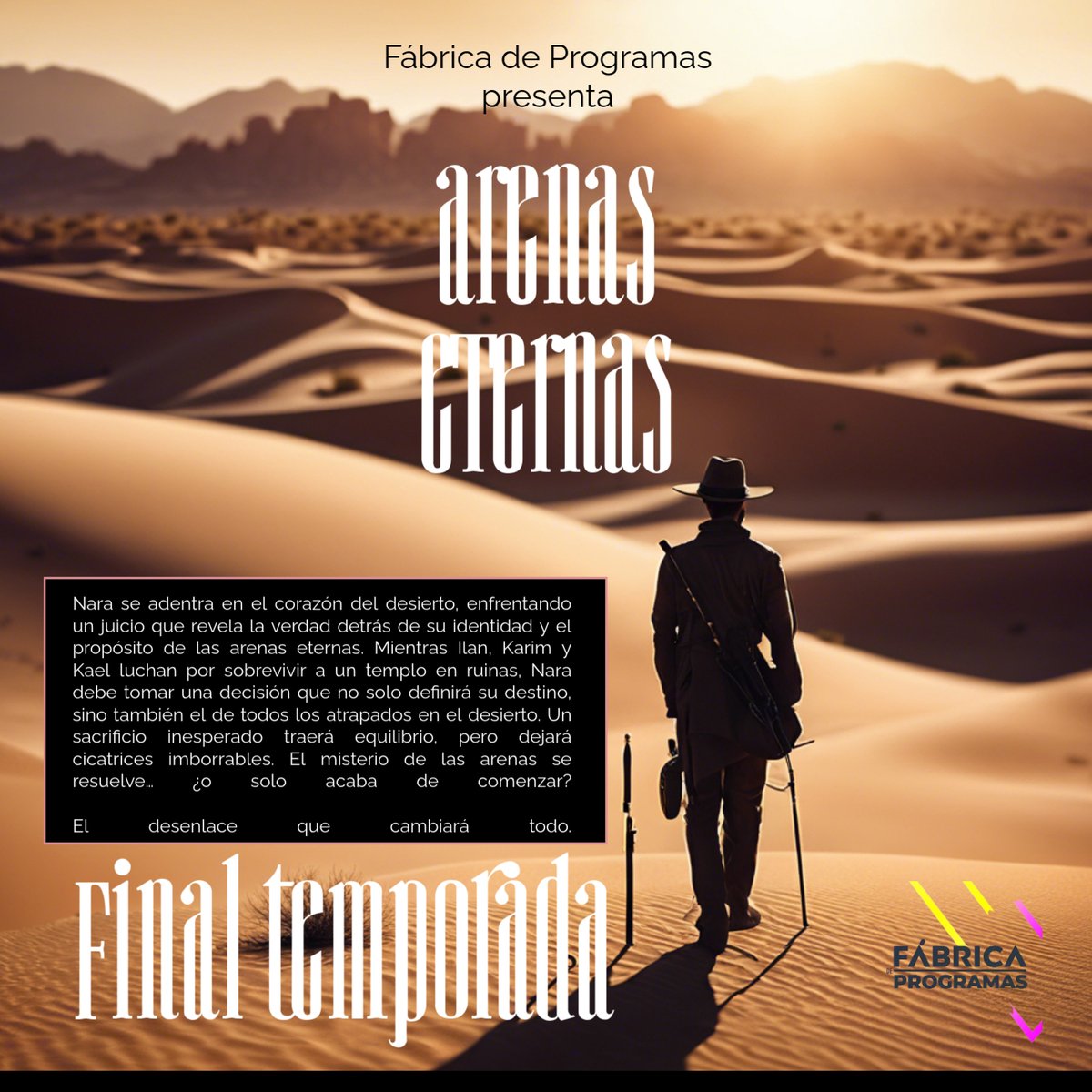 🌅✨ ¡Hoy no te pierdas el gran final de temporada de <a href="/ArenasEternas/">Arenas Eternas</a>!

El último capítulo de la primera temporada llega lleno de emociones, revelaciones y giros que te dejarán sin palabras. 🏜️💫

📅 Hoy
🕗 21:00h
📺 Solo en Fábrica de Programas.
#ArenasEternas6