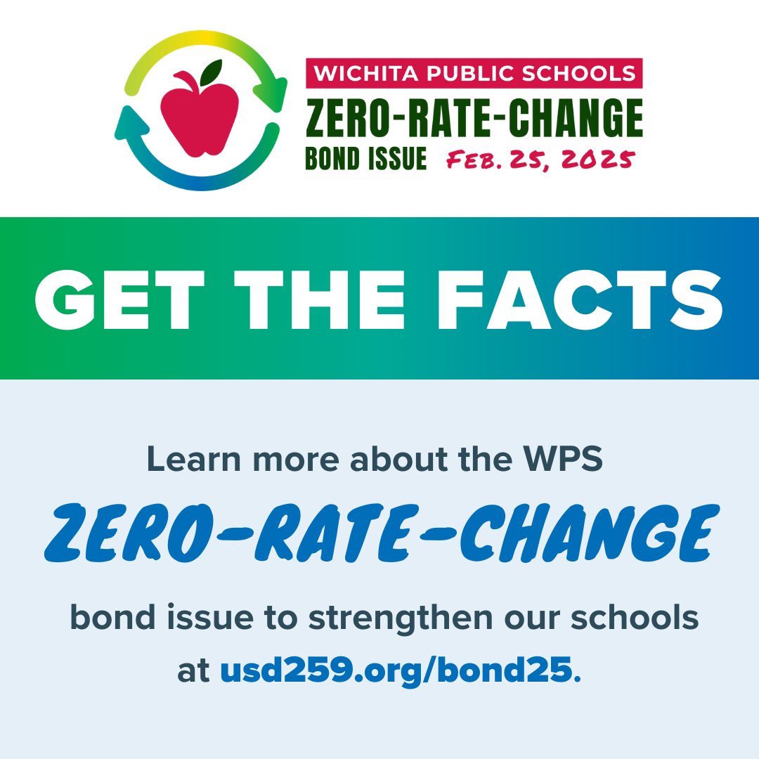 Learn   more about the WPS zero-rate-change bond issue to strengthen our schools at usd259.org/bond25.

Together, we can build a stronger future for Wichita!