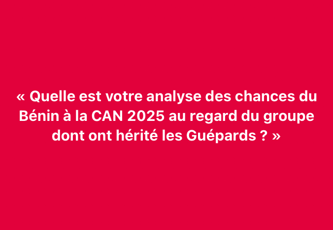 Bonsoir à tous

Voici notre question du jour de ce mardi 28 janvier 2025 :

« Quelle est votre analyse des chances du Bénin à la CAN 2025 au regard du groupe dont ont hérité les Guépards ? »

Partagez votre analyse avec nous en commentaires

#wasexo