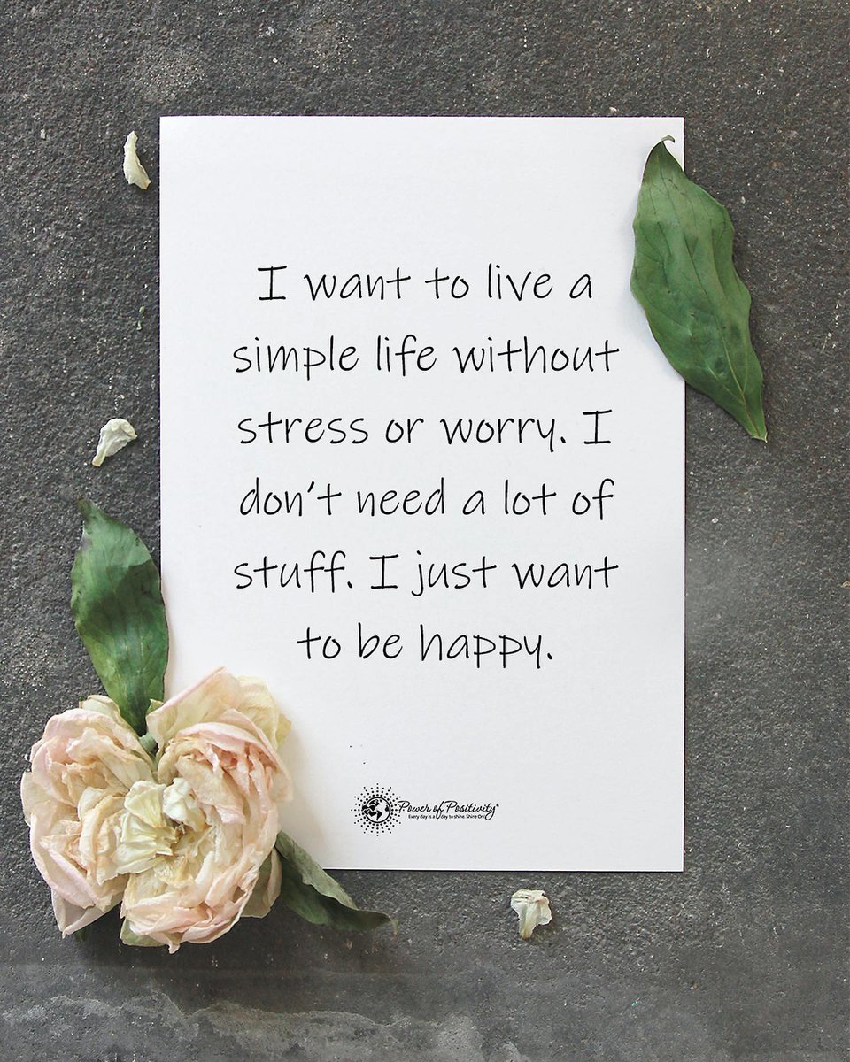I want to live a simple life without stress or worry. I don't need a lot of stuff. I just want to be happy. 💖🌸