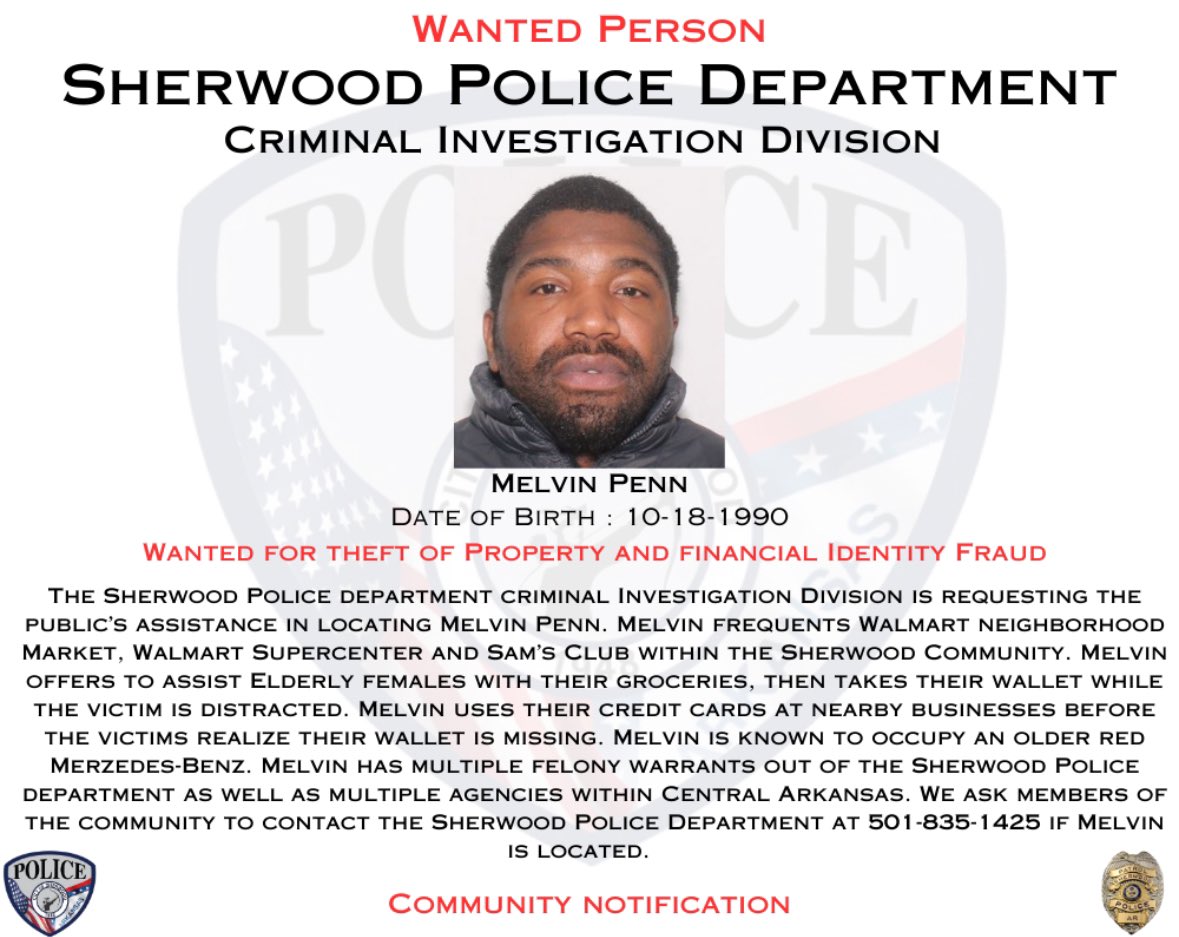 WANTED PERSON ALERT 
Please assist the Sherwood Police Department in locating Melvin Penn. He is wanted for Theft of Property and Financial Identity Fraud. Please see the attachment for more details and contact Sherwood Pd at 501-835-1425 with any information.