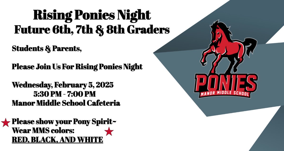 HEY future 6th, 7th &amp; 8th Graders! 

We welcome all RISING PONIES and their families to Rising Ponies Night on Wednesday, 2/5 from 5:30pm to 7:00 in the Manor Middle Cafeteria!

Come meet and greet the campus while exploring your core class and elective choices for next year.