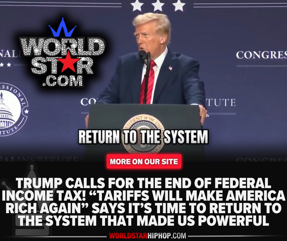WORLDSTAR's tweet photo. Trump Calls For The End Of Federal Income Tax! “Tariffs Will Make America Rich Again” Says It’s Time To Return To The System That Made Us Powerful
https://t.co/l3b2J46USp https://t.co/MZrUu9lEGk