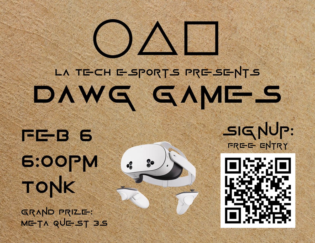🚨 LA Tech Esports Presents: DAWG GAMES 🚨

A Squid Game/Beast Games recreation like never before! 🎮

📅 Date: Feb 6th
⏰ Time: 6 PM
📍 Location: The TONK
🏆 Grand Prize: Meta Quest 3s
Other surprises may await!
Sign up now—early birds get the best numbers! 📝