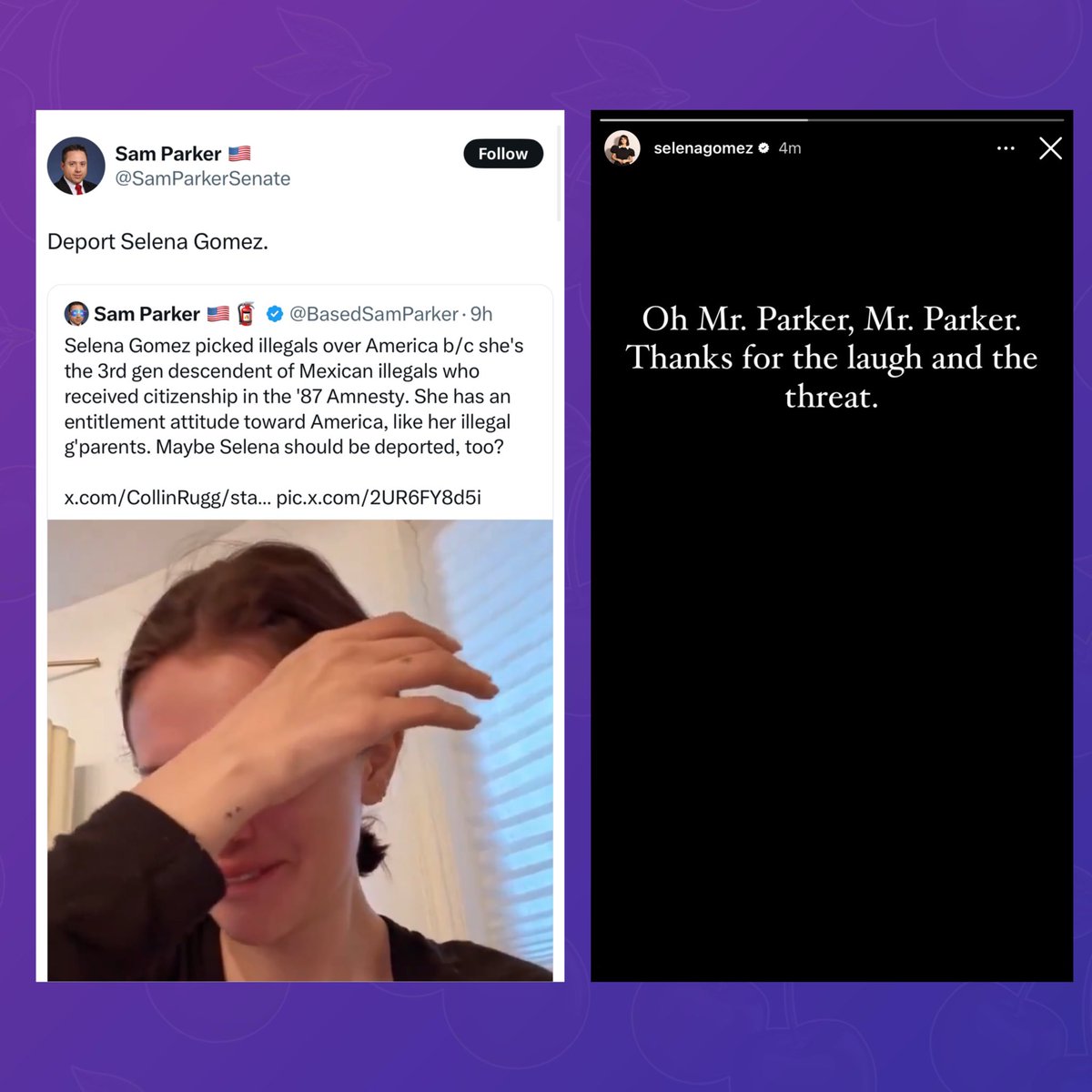 Selena Gomez responds to U.S. Senate candidate Sam Parker calling for her to be ‘deported’:

“Oh Mr. Parker, Mr. Parker. Thanks for the laugh and the threat.”