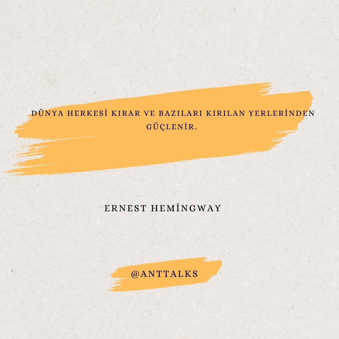 abbAntTalks's tweet photo. Dünya herkesi kırar ve bazıları kırılan yerlerinden güçlenir. #ernesthemingway #Anttalks https://t.co/gxitZQ8gjk