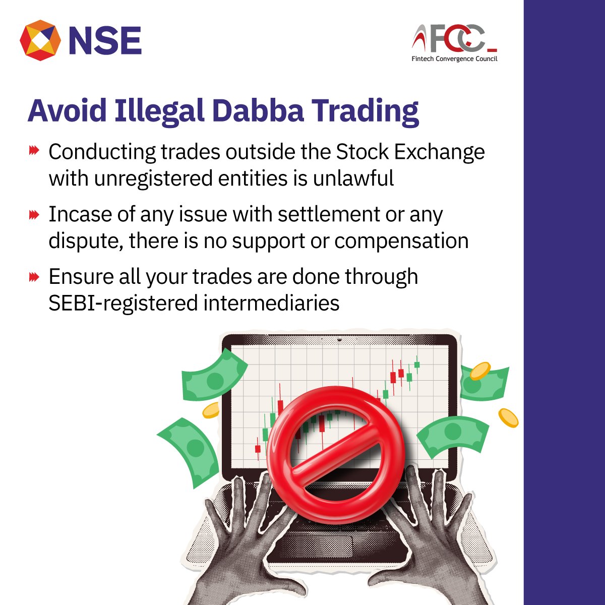 Fintech Convergence Council (@fccupdates) on Twitter photo Avoid illegal dabba trading. Dabba Trading is prohibited and risky. Always choose SEBI-registered intermediaries for your investments. For reporting illegal activities, contact us at Feedbk_invg@nse.co.in or call 1800 266 0050.
#NSE #NSEIndia #InvestorAwareness #SmartInvestor Avoid illegal dabba trading. Dabba Trading is prohibited and risky. Always choose SEBI-registered intermediaries for your investments. For reporting illegal activities, contact us at Feedbk_invg@nse.co.in or call 1800 266 0050.
#NSE #NSEIndia #InvestorAwareness #SmartInvestor