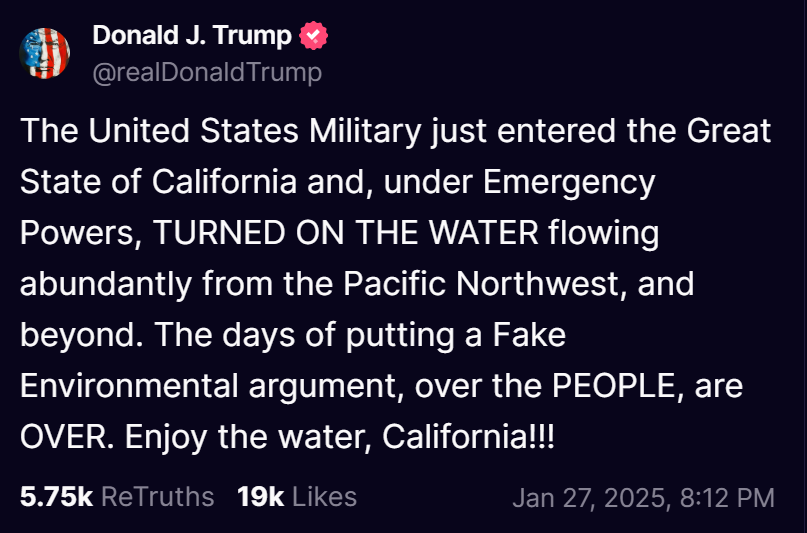 I trust everyone understands the seismic impact of what's occurring here with Trump effectively letting the water that's been long diverted into the ocean, to flow down into California.

Imagine the visible impact this will cause as the state greens quickly and the water flows