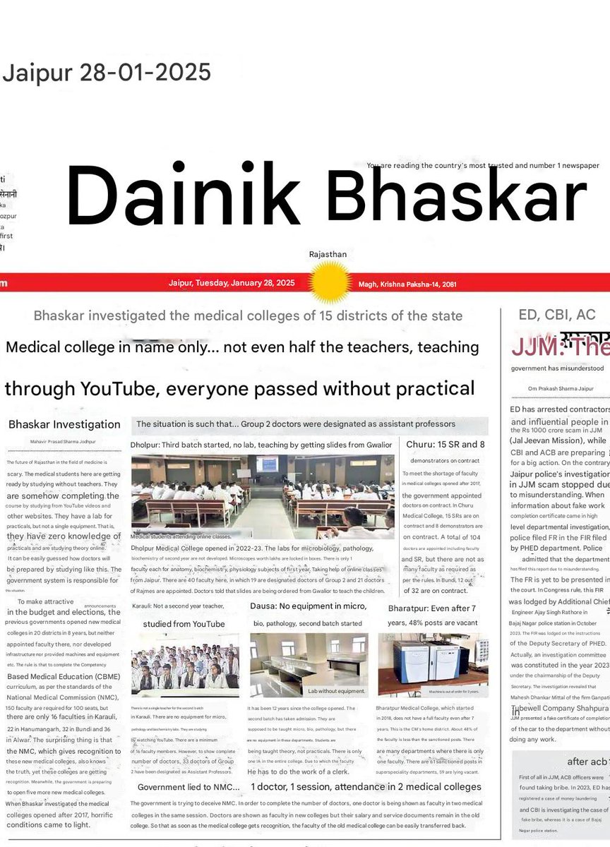 TMMAOfficial's tweet photo. Extraordinary Journalism by @DainikBhaskar 👏👏

Dainik Bhaskar conducts investigation of Medical Colleges in 15 districts of the State of Rajasthan.

All the scams/ fraud activities in medical colleges/ medical education that we have been pointing for a while are discovered in this investigation apart from those reported by this newspaper from time to time

1. The college name changes but the scene remains same

2. Students learn through YouTube lectures

3. Students pass exams without practical

4. Group 2 doctors designated as Assistant Professors

5. No lab equipment in Microbiology, Biochemistry and Pathology 

6. Govt. lies to the NMC. One doctor shown at 2 medical colleges

Rajasthan is a classic case of everything that is wrong with medical education in National Medical Commission's regime including what and where is wrong with discrediting and disqualifying the MSc (Medicine) Medical Postgraduate teachers. 

All at the behest of a particular lobby called @AIPCMA  which is having its roots in Rajasthan, @NMC_BHARAT resorted to immoral acts of disqualifying of particular medical teachers' group only to see medical education fail to all time substandard levels, not just in this state but all over the nation. 

Rajasthan University of Health Sciences conducts MSc (Medicine) Medical Postgraduate courses in non-clinical subjects such as Anatomy, Physiology, Biochemistry, Microbiology and Pharmacology offered to both MBBS and non-MBBS graduates (BDS/ BVSc/ BSc Life Sciences etc.) in many of its govt. medical colleges aimed to produce qualified medical teachers. Yet the state suffers from extreme faculty shortages. 

It is high time @India_NHRC and other bodies take cognizance of this and act upon this to safeguard the interests of all the stakeholders including the public health safety. And take appropriate action on those who are behind this failure of the system. 

#MedX #MedTwitter #HighTime4Justice4MScMedicalPostgraduates

@ANI @PMOIndia @narendramodi @MoHFW_INDIA @NMC_BHARAT @JPNadda @AnupriyaSPatel @NITIAayog @ugc_india @India_NHRC @EduMinOfIndia @ravishndtv @timesofindia @TimesNow @IndianExpress @Telegraph @thetribunechd @Xpress_edex @IndJMedEthics