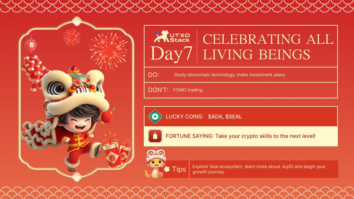 🧧 Day 7: Celebrating All Living Beings 🌱

💫 Today's Moves: 
• level up your blockchain knowledge 📚
 • Plan ahead ✍🏻 
• NO FOMO into trades  ❌

🥠 Fortune says: "Take your crypto skills to the next level"

Pro-tip: Never stop learning, Explore Seal, JoyID and more