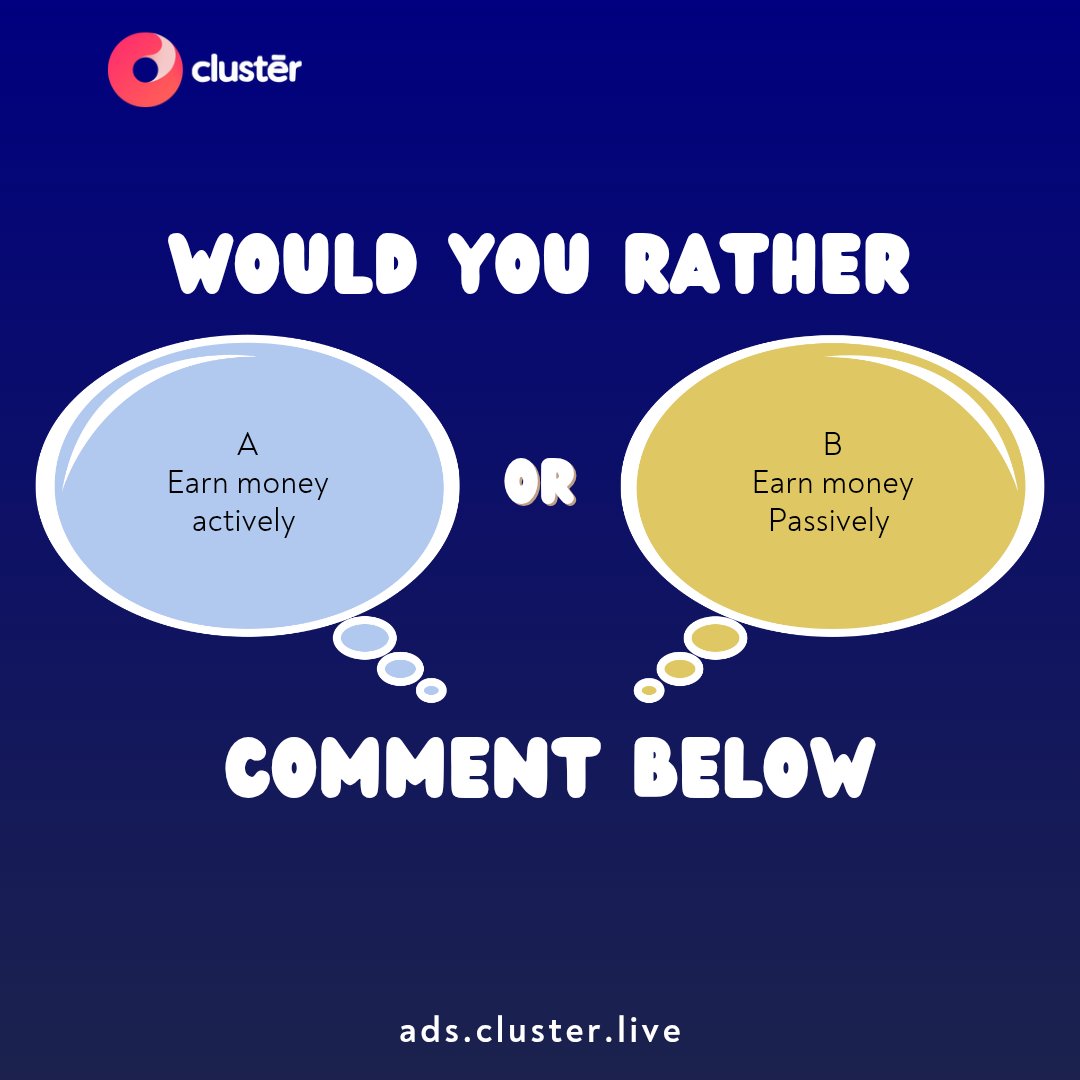 clusterliveapp's tweet image. Would you rather earn money actively by putting in effort every day, or passively by letting your money work for you? 
share your thoughts below! 
 #EarnSmart #ActiveIncome #PassiveIncome #ClusterliveEarnings #MoneyTalks #zidane #Tuesday
#clusterlive