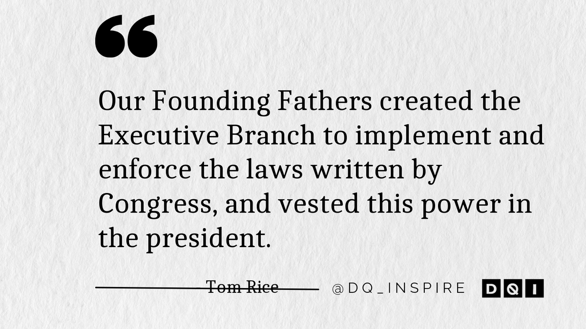 dq_inspire's tweet image. Our Founding Fathers created the Executive Branch to implement and enforce the laws written by Congress, and vested this power in the president. #TomRice #dq_inspire