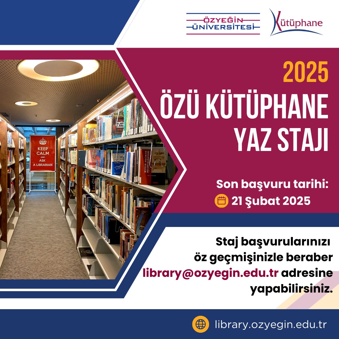 Değerli Bilgi ve Belge Yönetimi öğrencileri,
Sizleri ÖzÜ Kütüphane 2025 Yaz Stajına davet ediyoruz!
Başvurularınızı öz geçmişiniz ile birlikte library@ozyegin.edu.tr adresine yapabilirsiniz.