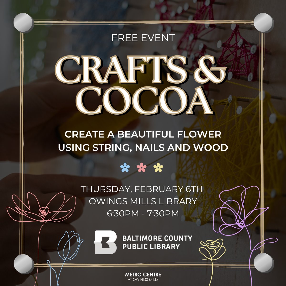 Join the Baltimore County Public Library at the Owings Mills Branch on Feb 6, for a Craft and Cocoa event! You’ll learn how to create a flower design using string, nails, and wood—supplies are provided, and no experience is needed. Event details here: bit.ly/4hzPdYK