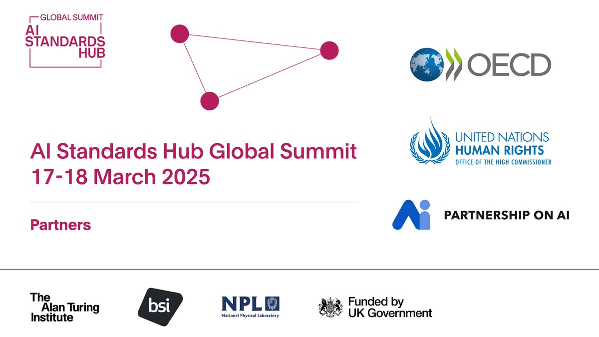 AI Standards Hub (@aistandardshub) on Twitter photo We are proud to announce three official partner organisations, <a href="/OECD/">OECD ➡️ Better Policies for Better Lives</a> <a href="/UNHumanRights/">UN Human Rights</a> , and <a href="/PartnershipAI/">Partnership on AI</a> for the AI Standards Hub Global Summit, taking place on 17–18 March 2025.
Sign up here to get updates: aistandardshub.org/global-summit/ We are proud to announce three official partner organisations, <a href="/OECD/">OECD ➡️ Better Policies for Better Lives</a> <a href="/UNHumanRights/">UN Human Rights</a> , and <a href="/PartnershipAI/">Partnership on AI</a> for the AI Standards Hub Global Summit, taking place on 17–18 March 2025.
Sign up here to get updates: aistandardshub.org/global-summit/